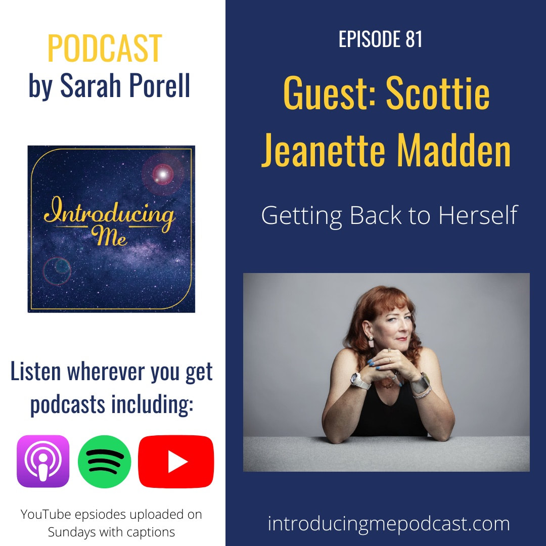 Featured image for ““Introducing Me” with Sarah Porell 2022-04-12 Scottie Jeanette: Getting Back to Herself”