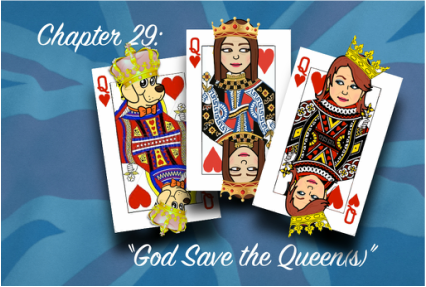 Featured image for “Episode 35 – Chapter 29 – “God Save The Queen(s)””